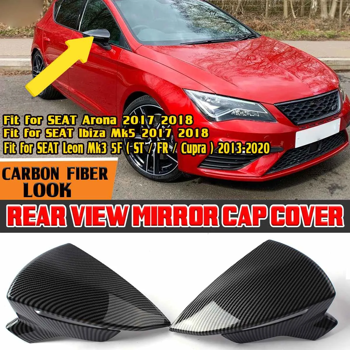 

High Quality Car Side Mirror Caps Rearview Mirror Cover Case For SEAT Leon MK3 5F ST FR Cupra Ibiza Mk5 Arona KJ7 2013-2020