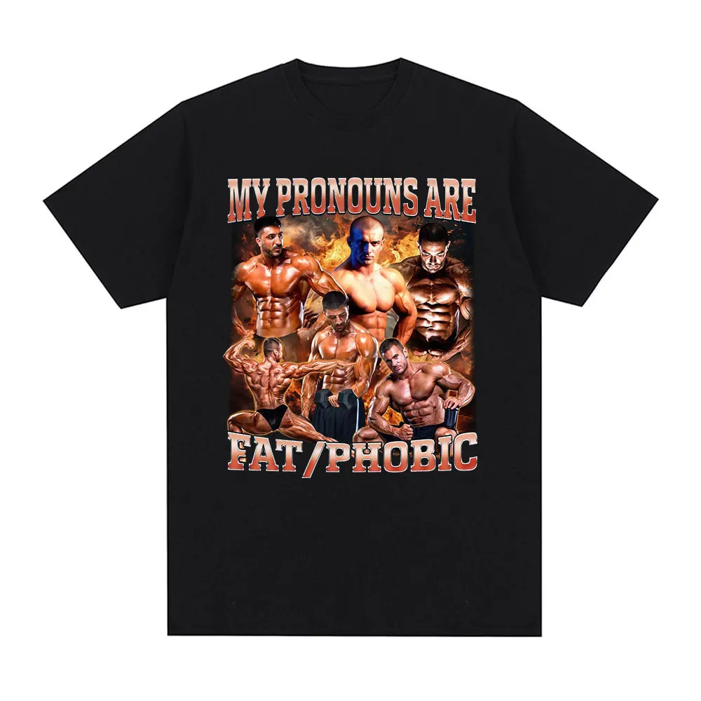 Фото Футболки My Pronouns Are Fat Phobic Funny Meme Футболки для фитнеса и тренажерного зала Мужчины Женщины Повседневные модные футболки из 100% хлопка с короткими рукавами уличная одежда №1
