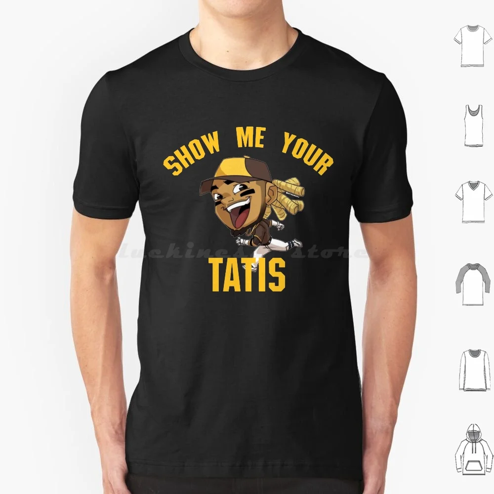 

Show Me Your Tatis T Shirt Big Size 100% Cotton Tatis Machado Tatis Machado Baseball Slam Diego Tatis Jr Take The Cake Hosmer