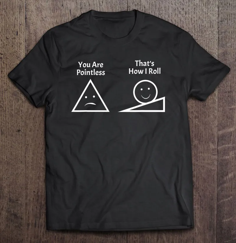 

Мужская футболка с надписью «You Are Point less That's How I Roll»