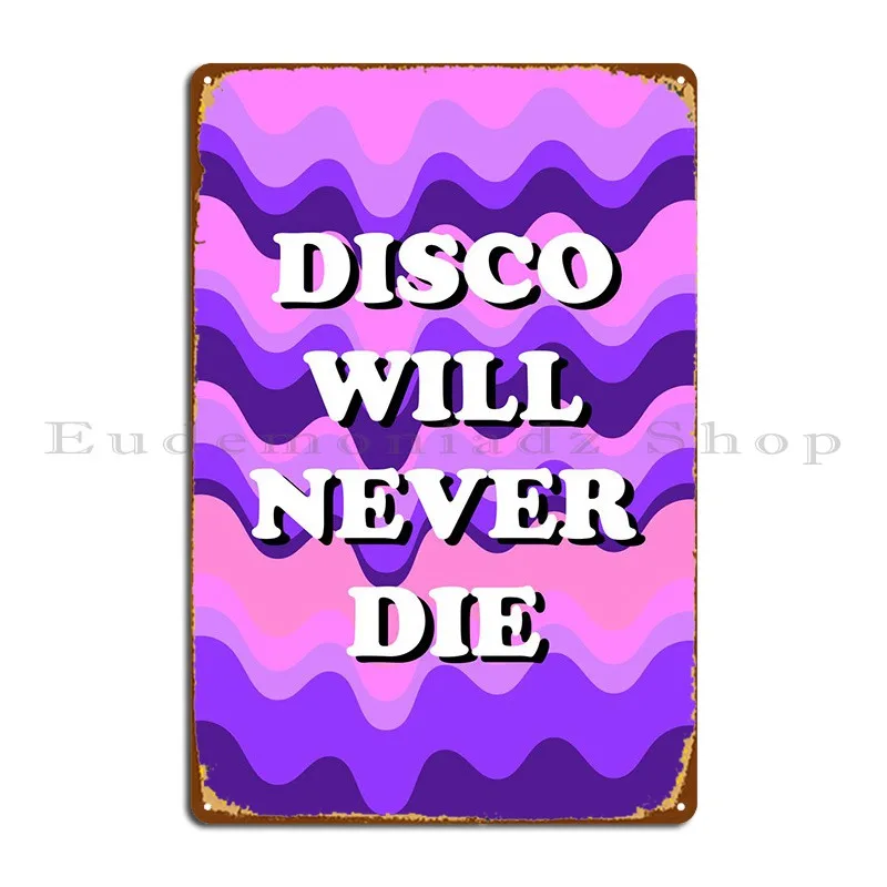 

Disco Will Never Die Metal Sign Club Party Classic Create Club Customize Tin Sign Poster