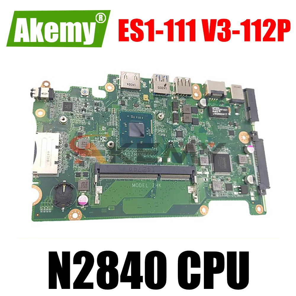 

For Acer E3-112 ES1-111 V3-112P Laptop Motherboard With N2840 NB.MRK11.001 NBMRK11001 DA0ZHKMB6C0 100%Tested