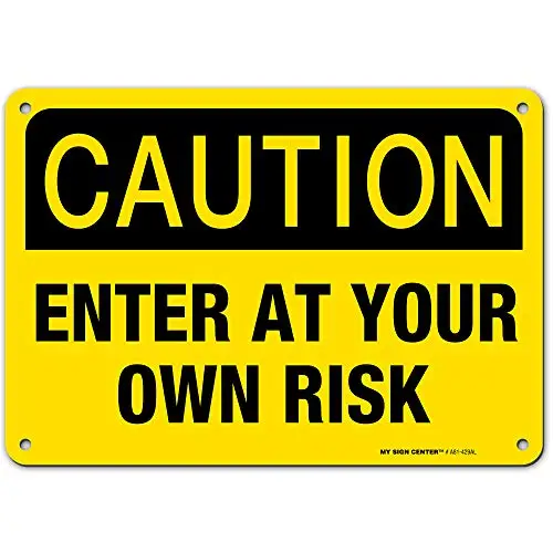 

Caution Enter at Your Own Risk Sign, ; Yellow Industrial Grade Aluminum, Easy Mounting, Rust-Free/Fade Resistance, SIGN CENTER
