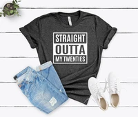 straight outta my twenties shirt 30th birthday tees limited edition one of a kind cotton o neck casual printed short sleeve tops