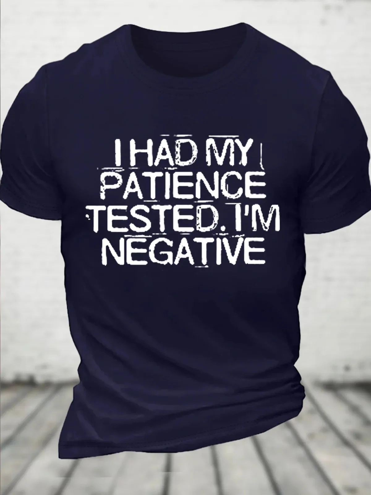 Cotton I Had My Patience Tested I'm Negative Funny Saying Quotes Casual T-Shirt