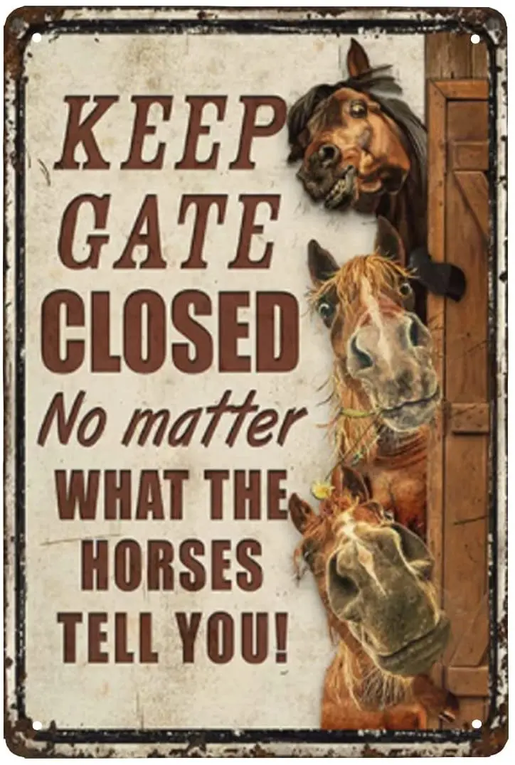 

Забавные лошади, Держите ворота закрытыми независимо от того, что скажут вам лошади, металлический знак, жестяной знак, забавный забор для фермерского дома