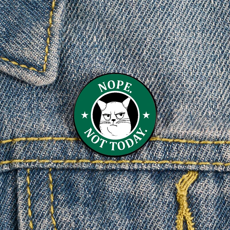 

Cat Nope Not Today Pin Custom cute Brooches Shirt Lapel teacher tote Bag backpacks Badge Cartoon gift brooches pins for women