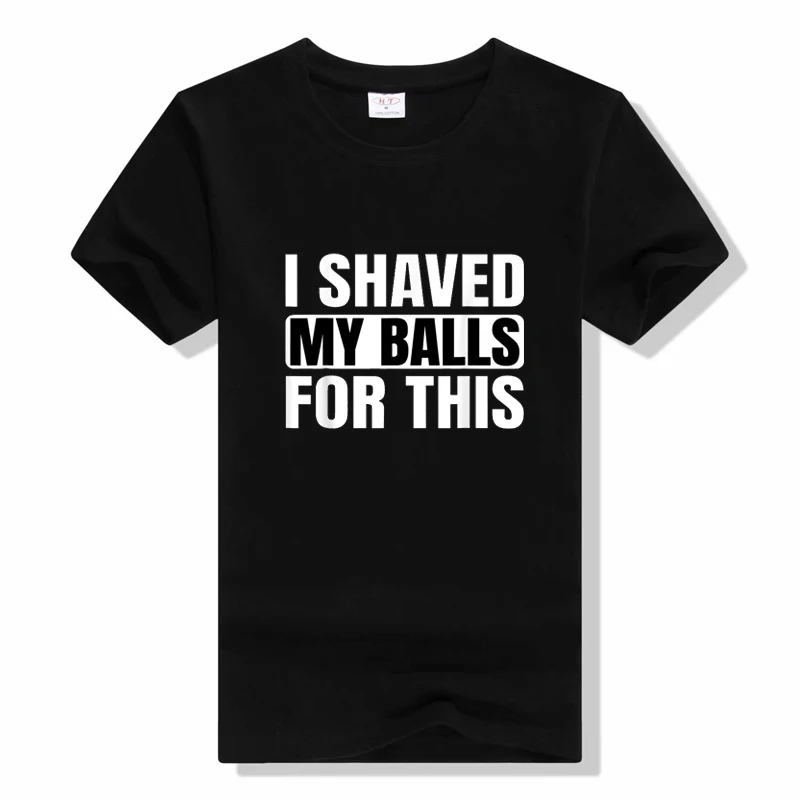 

funny I Shaved My Balls For This Funny Gift T-Shirt Men Printed Top T-Shirts Tops Tees For Men Newest Cotton Casual Tshirts Tops