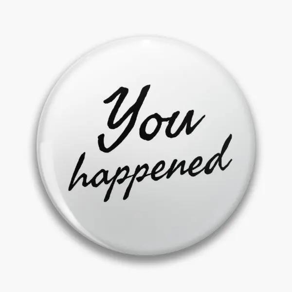 Мягкая булавка на пуговицах You Happened металлический декор ювелирные изделия значок