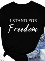 i stand for freedom letter print women t shirt short sleeve o neck loose women tshirt ladies tee shirt tops camisetas mujer
