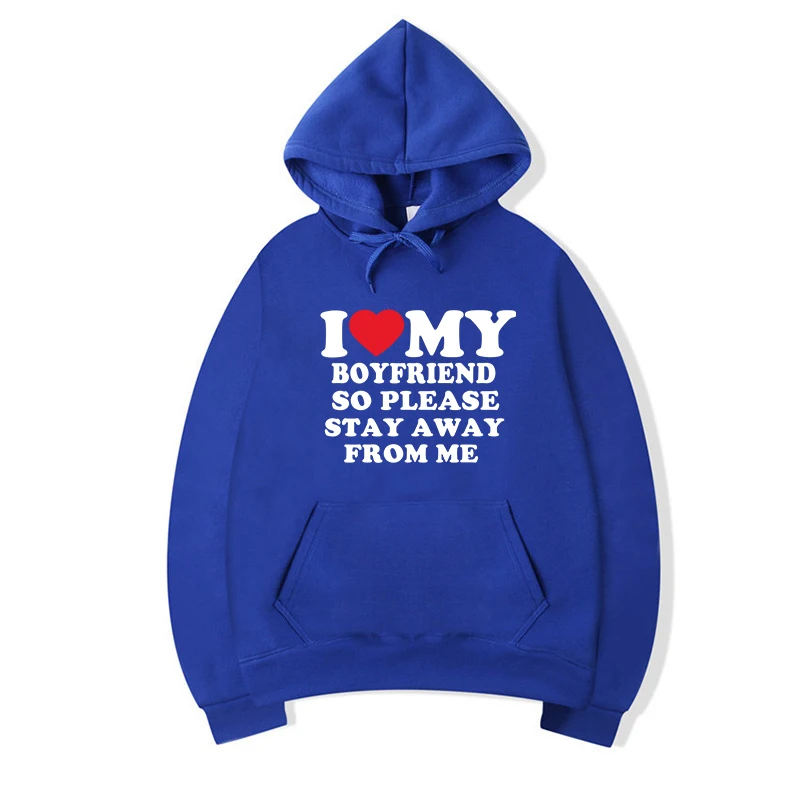 I Love My Boyfriend Shirt So Please Stay Away From Me Funny Bf Gf Sayings Quote Valentine Men and Women Prints Hoodies