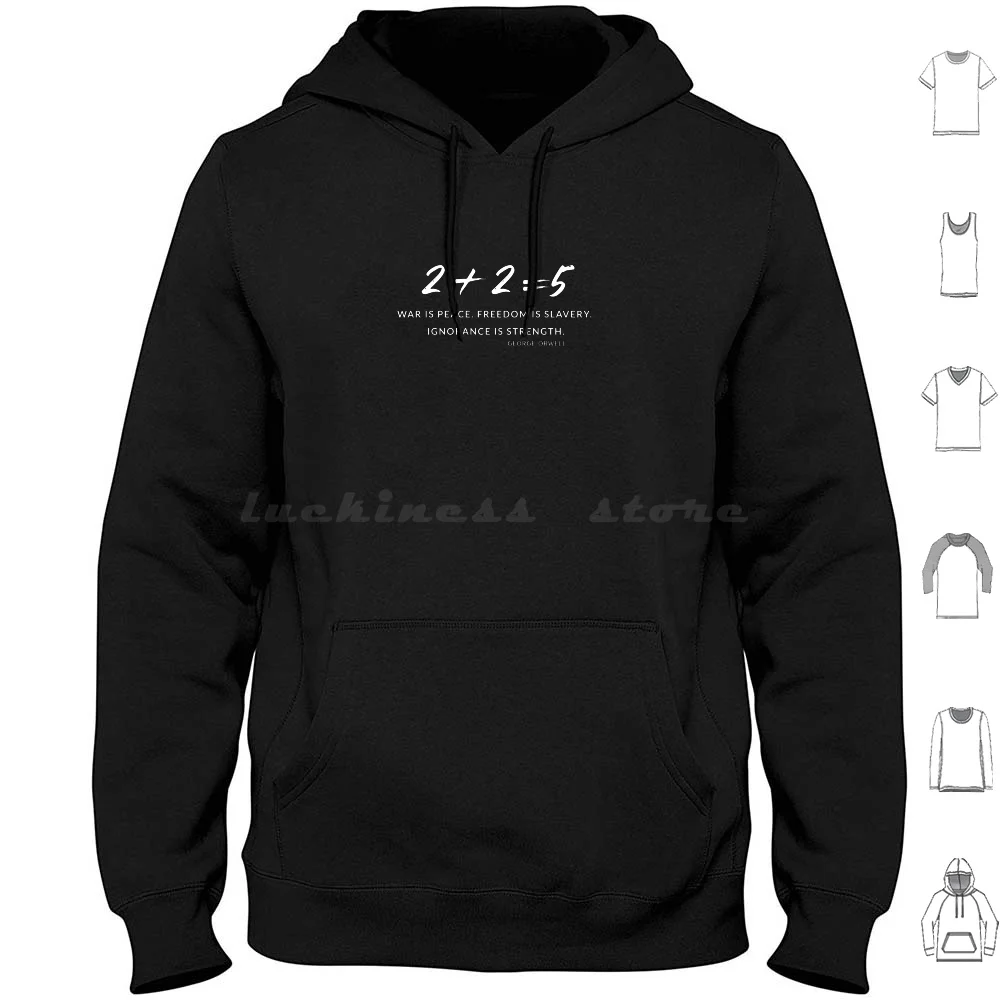 

2 2 = 5 War Is Peace , Is Slavery , Ignorance Is Strength , George Orwell 1984 Hoodie cotton Long Sleeve 1984 George