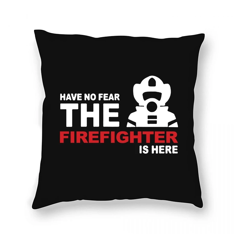 

Have No Fear Firefighter Is Here Funny Birthday Gift For Dad Father Husband Boyfriend Guys Fireman Pillow Case