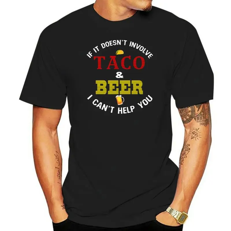 

Men T Shirt If It Doesn t Involve Taco & Beer I Can t Help You Women t-shirt