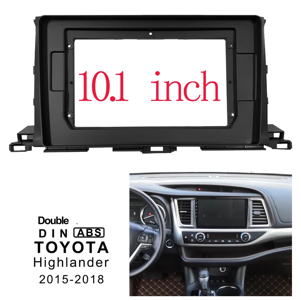 

2Din Car DVD Frame Audio Fitting Adaptor Dash Trim Kits Facia Panel 10.1 For Toyota Highlander 2015-2018 Double Din Radio Player