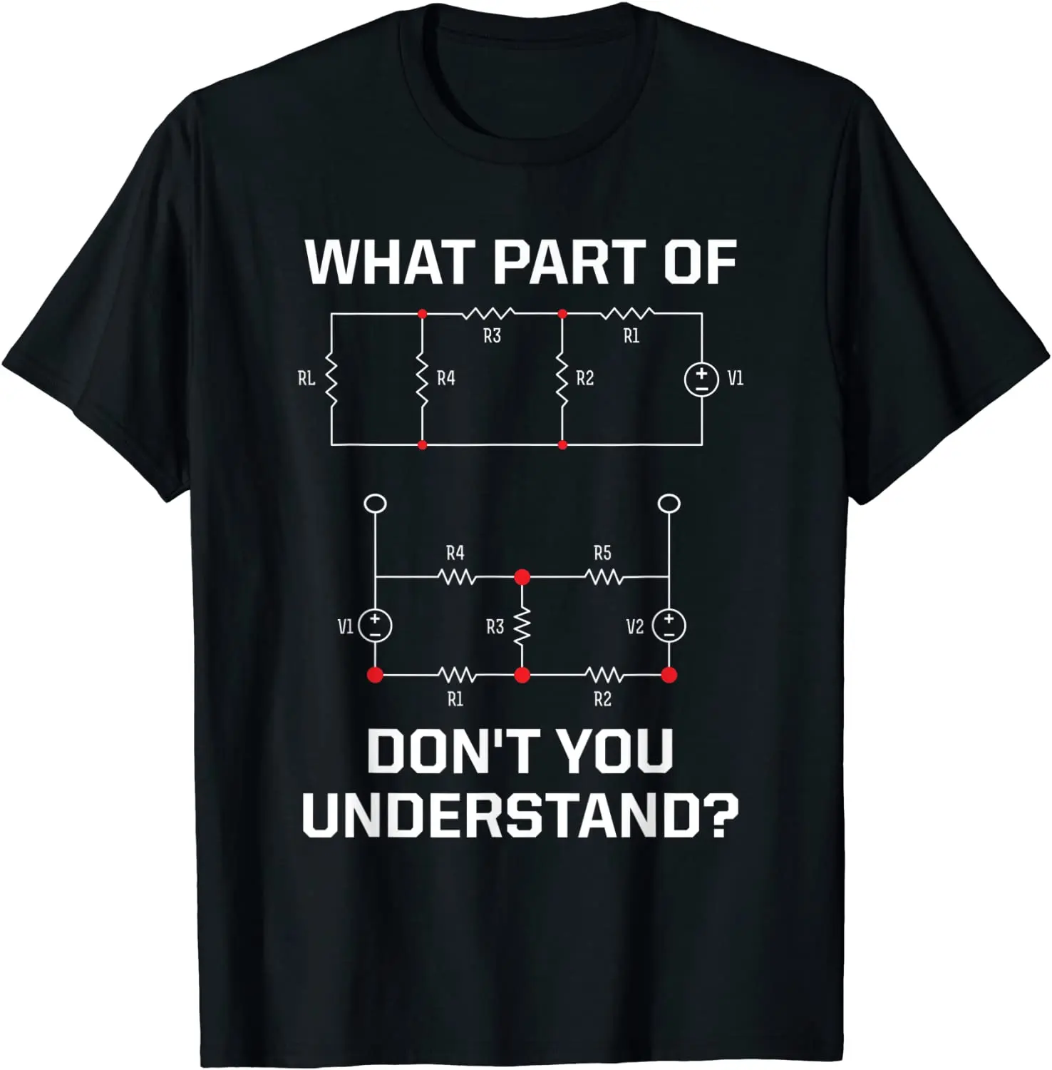 

What Part Don't You Understand - Funny Electrical Engineer T-Shirt