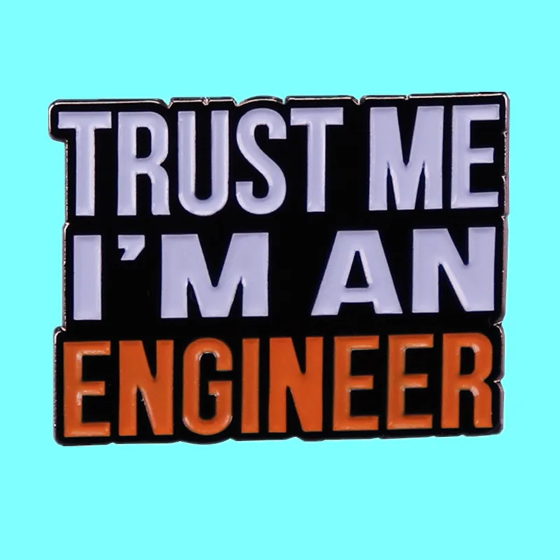 

Trust Me, I'm An Engineer Creative Brooch Metal Enamel Badge Fashion Lapel Shirt Hat Pin Jewelry Accessories Souvenir Gift