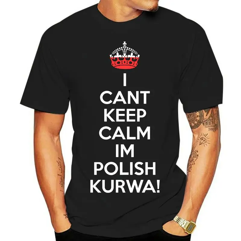 

I CanKeep Calm Im Polish Kurwa Poland T-Shirt Lewandowski Polska Gift Idea 100% cotton tee shirt tops wholesale tee