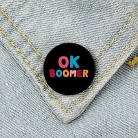 ok boomer printed pin custom cute brooches shirt lapel teacher tote bag backpacks badge cartoon gift brooches pins for women