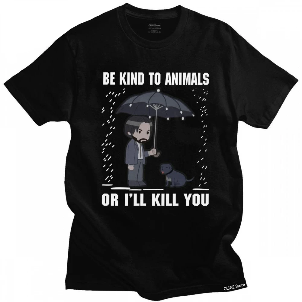 

John Wick Be Kind To Animals Or I'll Kill You T Shirts for Men Pure Cotton Movie Fan Tee Tops Short Sleeve Casual Tshirt Clothes