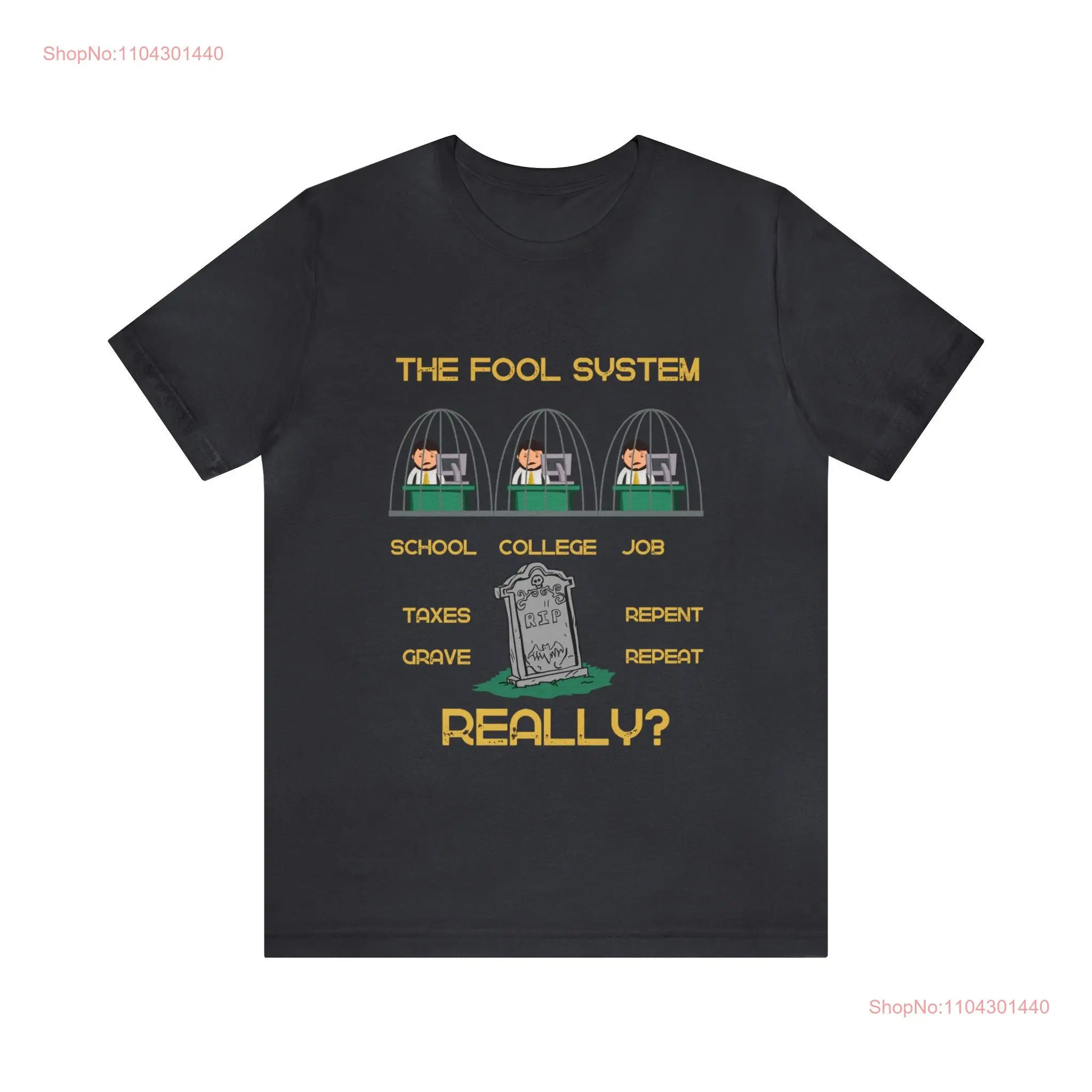 Саркастическая футболка The Fool System School College Job Taxes Repent Grave Repeat Really с длинными или