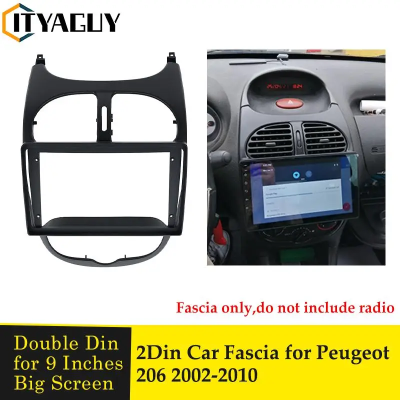 

Double DIn Radio Fascia Frame for PEUGEOT 206 2002-2010 Android Player Panel 9 INCH Dash Refitting Installation Mount Trim Kit