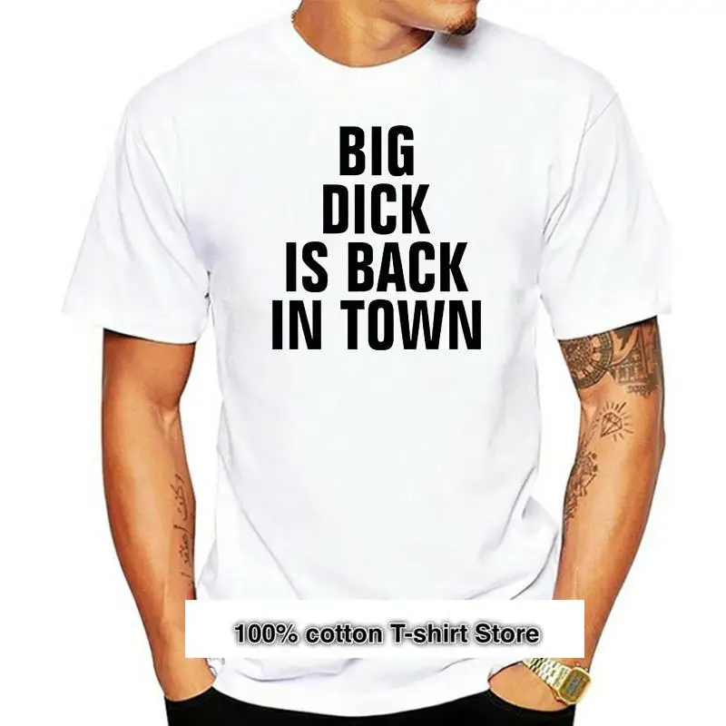 

Camiseta de hombre Big Dick Is Back In Town, camiseta para hombre
