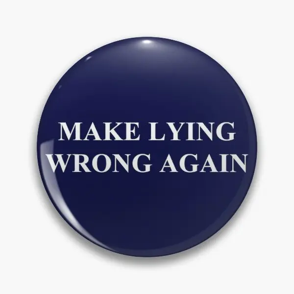 

Make Lying Wrong Again Customizable Soft Button Pin Brooch Fashion Women Clothes Metal Funny Badge Jewelry Lapel Pin Creative