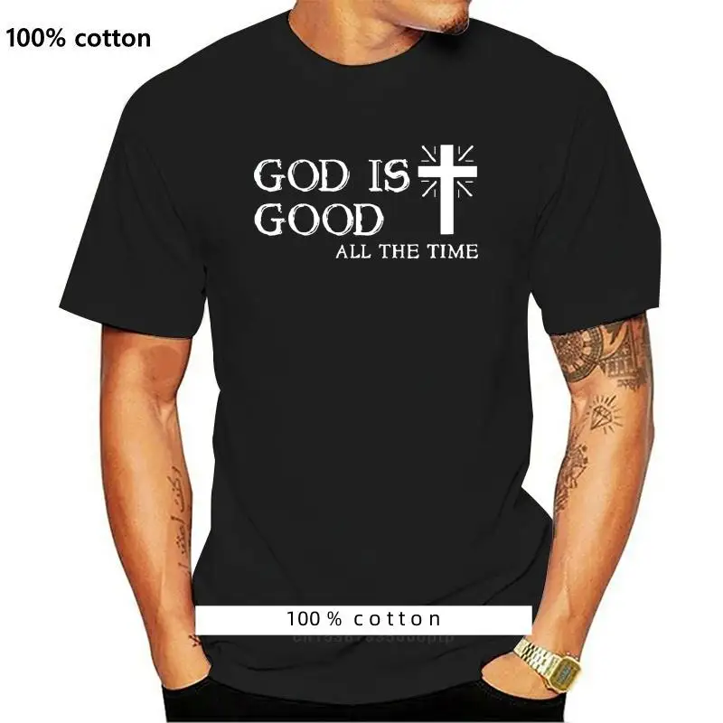

God Is Good All The Time Christian t-shirt Clothes 2019 t shirt Men t shirt Cartoon t-shirt Hot Sale Newest Top Tees