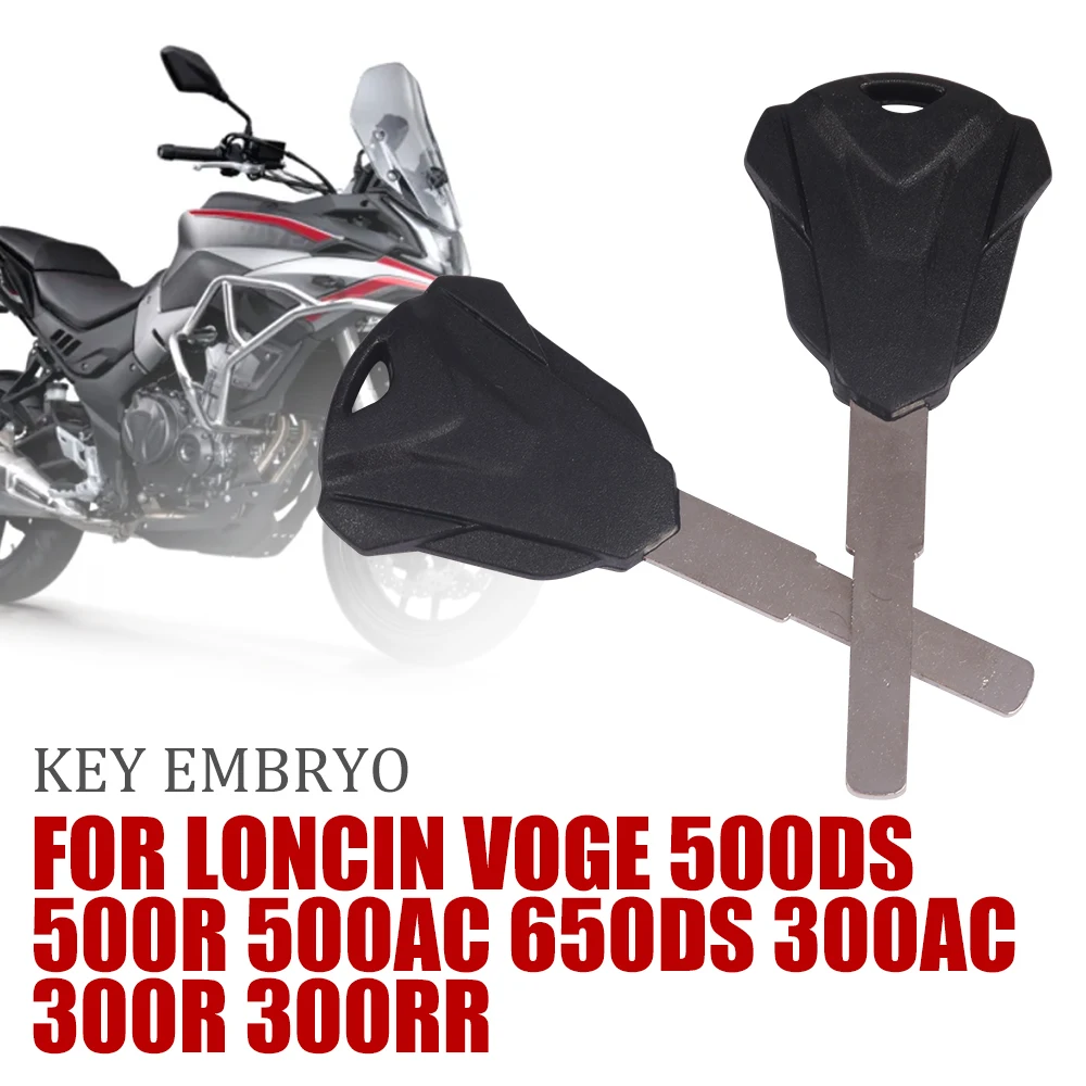 

For LONCIN VOGE 650DS 500DS 650 DS 500R 500AC 500 AC Motorcycle Key Uncut Embryo Blade Blank Slot Head Cutting Shell Accessories