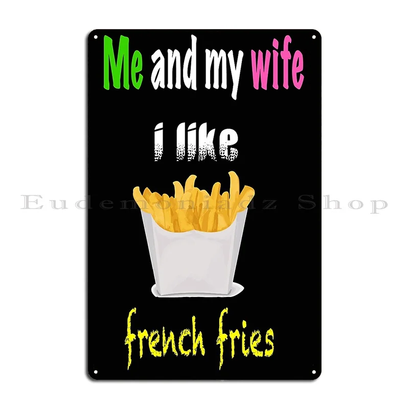 Я и моя жена мне нравится картофель фри металлический знак Настенный декор