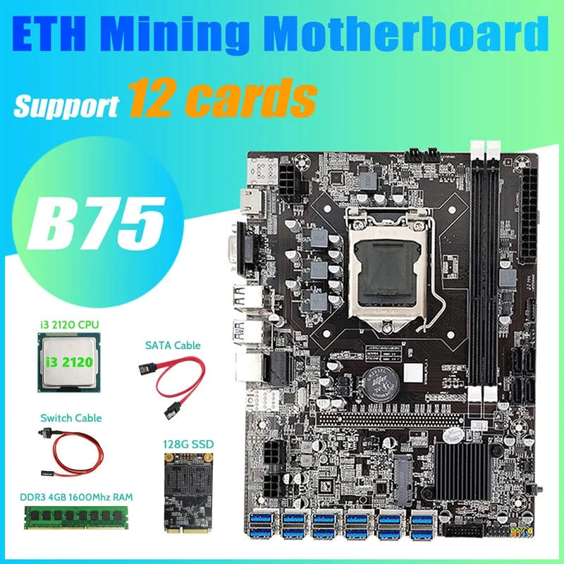 

Материнская плата B75 для майнинга, 12 PCIE на USB + I3 2120 CPU + DDR3 4 Гб 1600 МГц ОЗУ + 128G SSD + кабель переключателя + SATA кабель материнская плата
