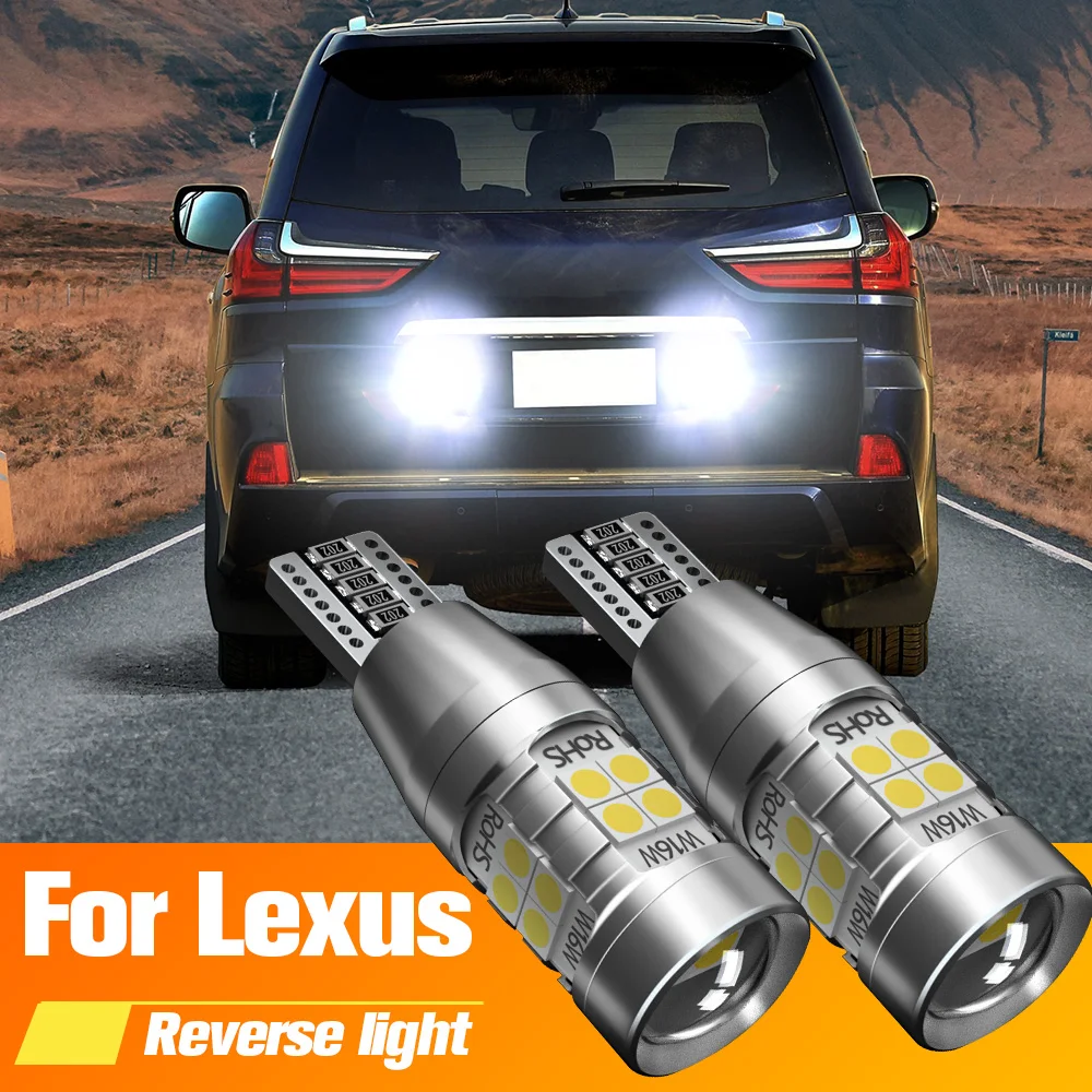 

2pcs LED Light Blub Reverse Lamp W16W T15 Canbus For Lexus CT200H ES300 ES330 ES350 ES300H GS300 GS430 GS350 GS450H GS460 GX460
