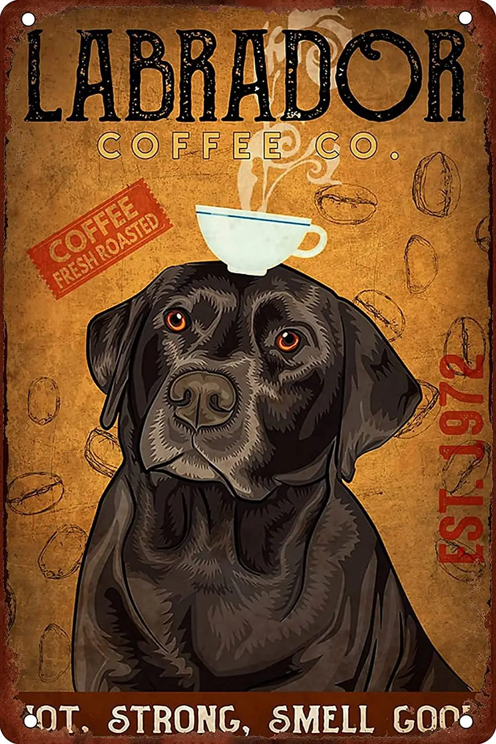 

Labrador Coffee Co. Hot Strong Smell Good Metal Tin Sign Vintage Tin Sign Metal Poster Wall Decor Metal Sign Office Cafe Badroom
