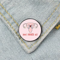 dont ovary act printed pin custom funny brooches shirt lapel bag cute badge cartoon cute jewelry gift for lover girl friends