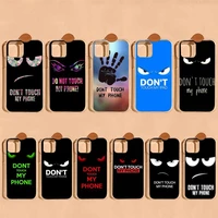 do not dont touch my phone phone case for iphone 11 12 13 mini pro xs max 8 7 6 6s plus x 5s se 2020 xr cover