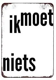 

Ik moet nieds Metal Sign