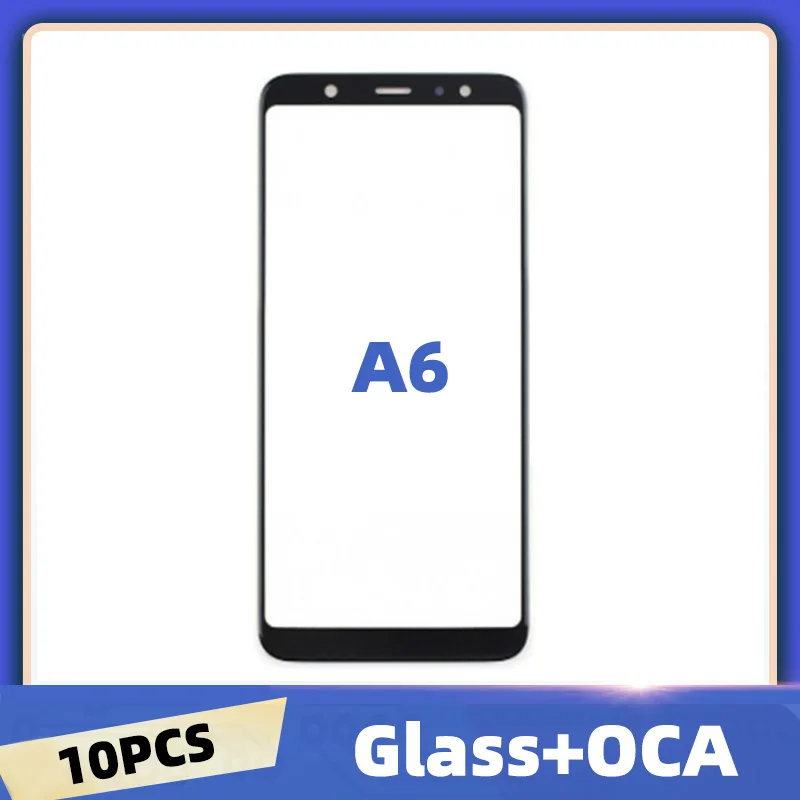 

10Pcs/Lot For Samsung Galaxy A6 2018 A600 A6+ Plus 2018 A605 A605F Touch Screen Front Glass Panel Outer Glass Lens With OCA Glue