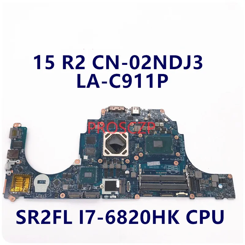 CN-02NDJ3 02NDJ3 2NDJ 3 Высококачественная материнская плата для ноутбука DELL 15 R2 SR2FL I7-6820HK CPU