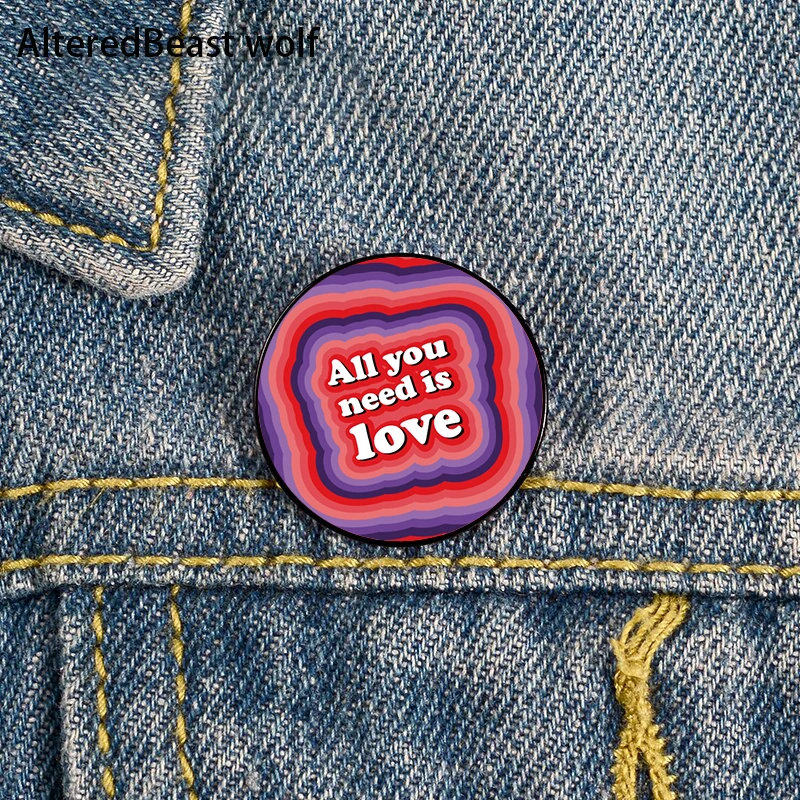 

Pride All you need is love Pin Custom Brooches Shirt Lapel teacher tote Bag backpacks Badge Cartoon gift brooches pins for women