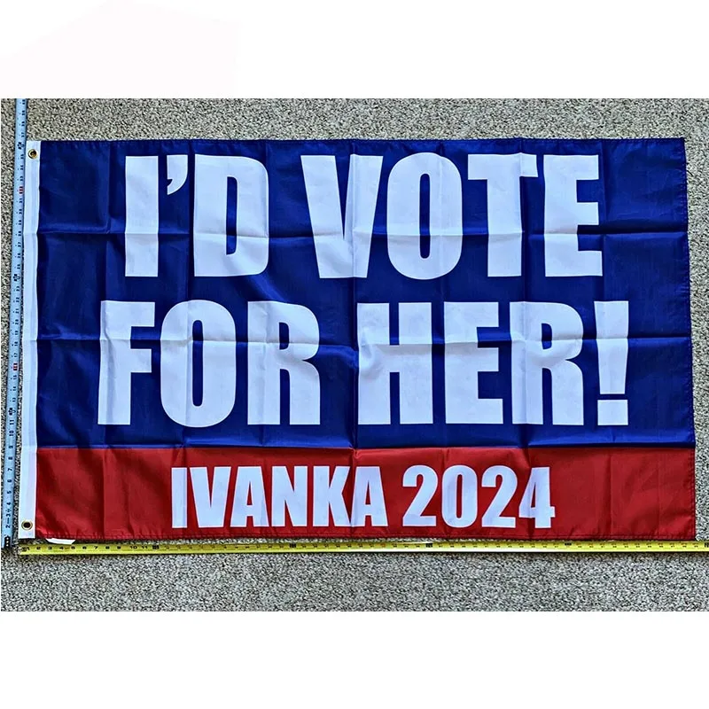 

Ivanka Trump Flag FREE SHIPPING Donald 2024 Don Jr I'd Vote for Her USA Sign Poster 3x5' yhx0100