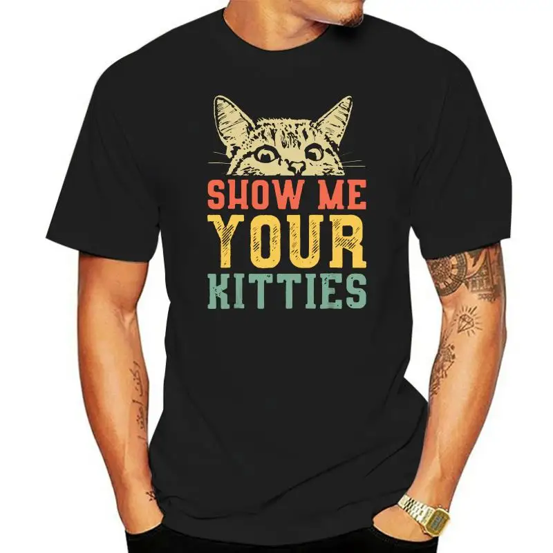 

Show Me Your Kitties Best Friend Vintage Black T-Shirt For Lovers S-3Xl Tops Tee Tee Shirt