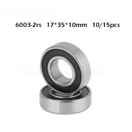 

WHUZF Free shipping 10/15pcs/Lot 6003rs 6003-2RS 17*35*10mm Rubber Sealed Deep Groove Ball Bearing Miniature Bearing