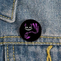 were all mad here cat printed pin custom funny brooches shirt lapel bag cute badge cartoon jewelry gift for lover girl friends