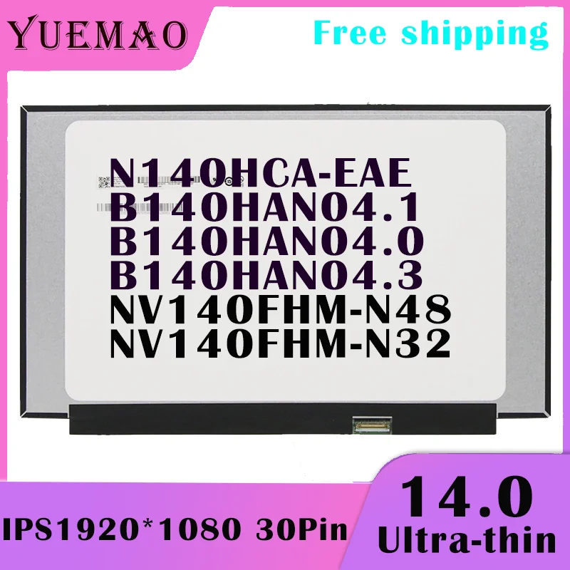 14 Inch FHD Laptop LCD Screen NV140FHM-N32 N140HCA-EAE B140HAN04.1 B140HAN04.0 B140HAN04.3 NV140FHM-N48 30Pin 1920*1080 Display