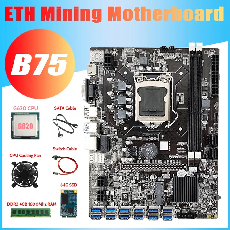 

B75 ETH Mining Motherboard 12XPCIE To USB+G620 CPU+DDR3 4GB RAM+64G SSD+Fan+SATA Cable+Switch Cable LGA1155 Motherboard