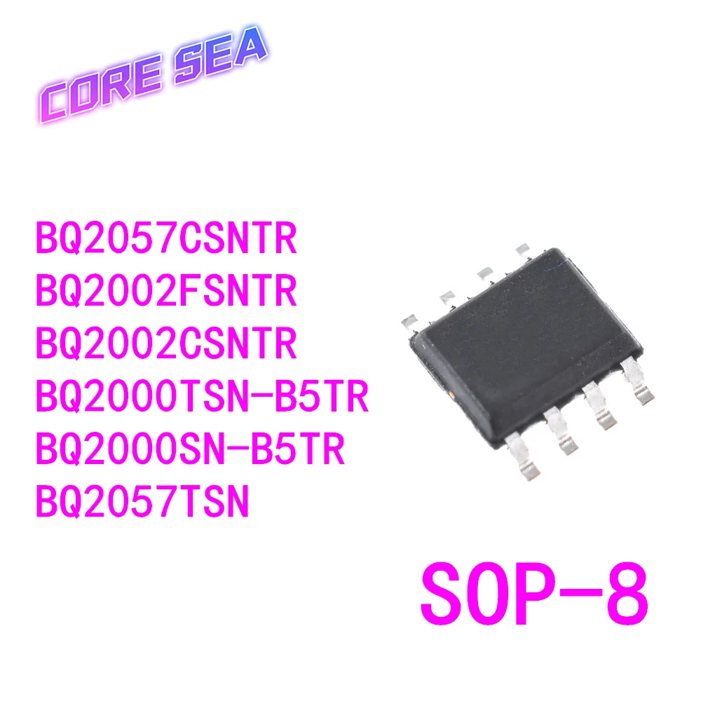 

10PCS BQ2000SN-B5TR BQ2000TSN-B5TR BQ2002FSN BQ2002FSNTR BQ2057SNTR BQ2057TSN SOP8