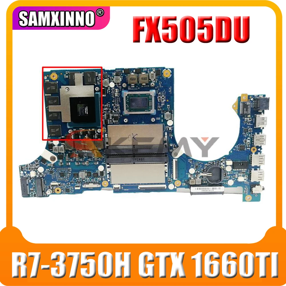 

Материнские платы SAMXINNO FX505DU, материнская плата для ноутбука GTX 1660TI /V6G R7-3750H для ASUS FX505DU FX95DU FX95D, оригинальная материнская плата