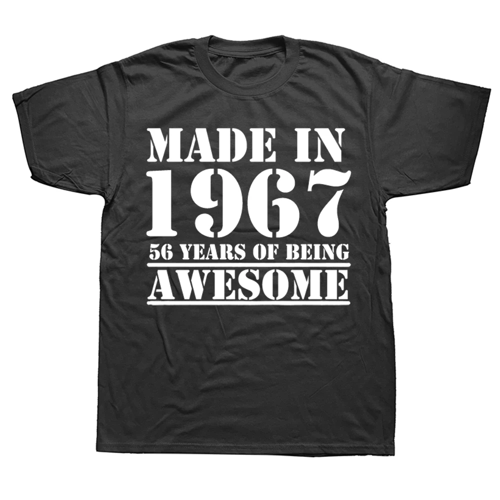 

Made In 1967 56 Years of Being Awesome T Shirts Graphic Cotton Streetwear Short Sleeve Birthday Gifts Summer Style T-shirt Men