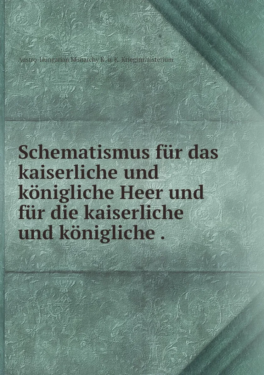 Книга Schematismus fur das kaiserliche und konigliche Heer die .. Austro-Hungarian |